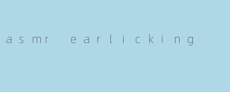 asmr earlicking